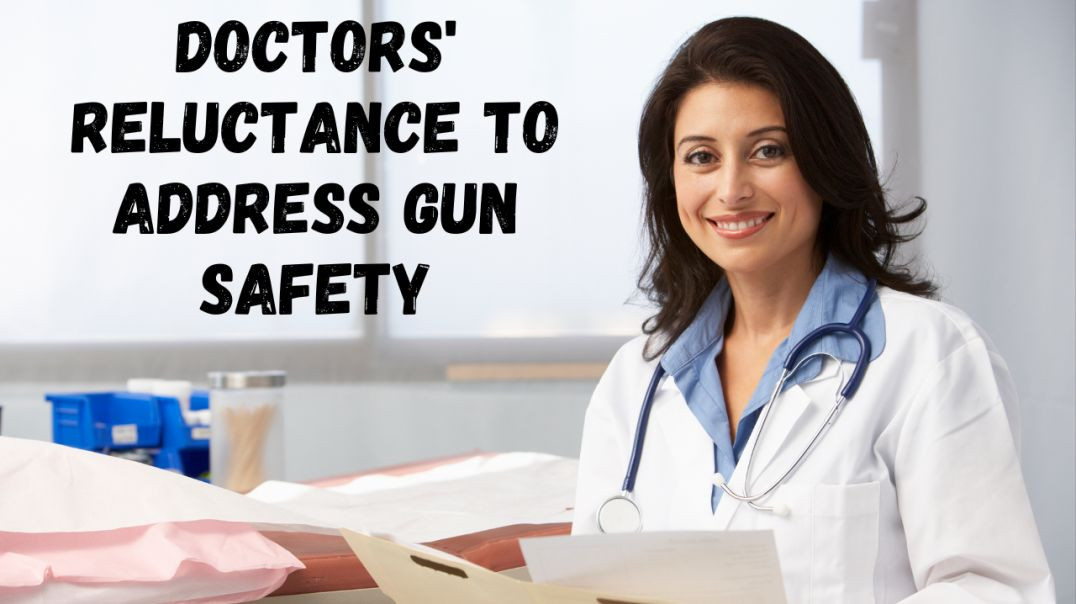Guns and Health: The Conversation Doctors Don't Want to Have