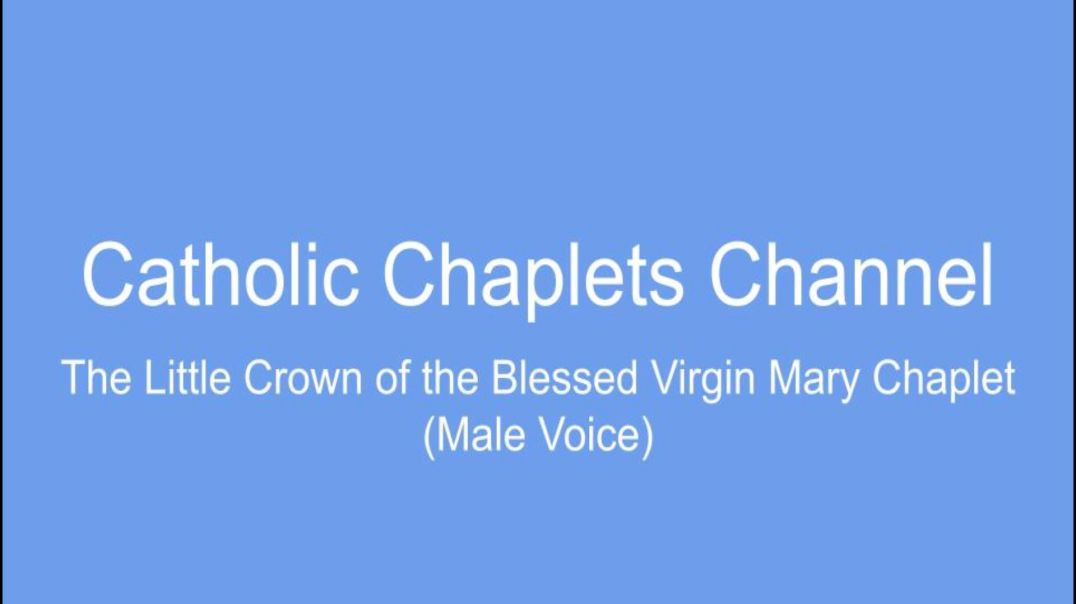 ⁣The Little Crown of the Blessed Virgin Mary (Male Voice)