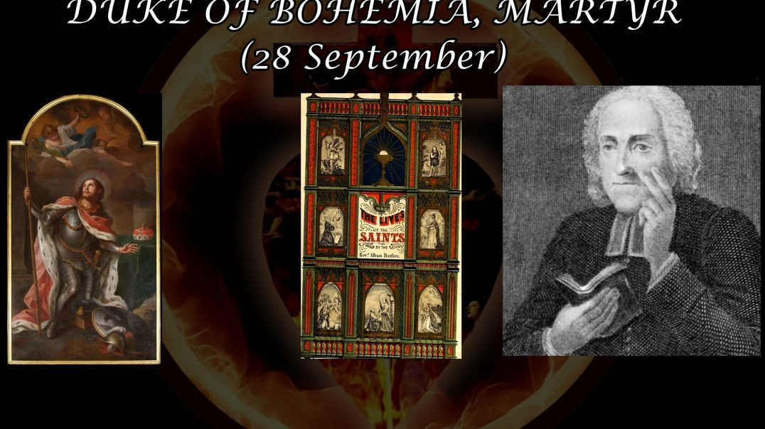 St. Wenceslas, Duke of Bohemia (28 September): Butler's Lives of the Saints