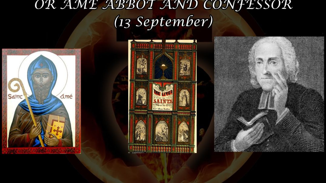 ⁣St. Amatus or Ame, Abbot and Confessor (13 September): Butler's Lives of the Saints