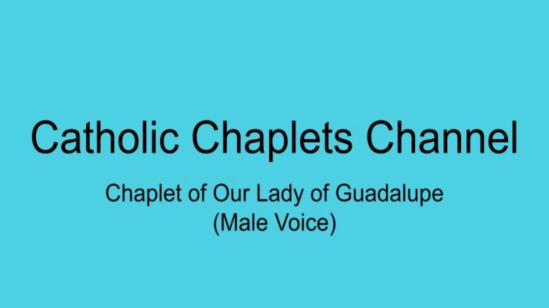 ⁣Chaplet of Our Lady Of Guadalupe (Male Voice)