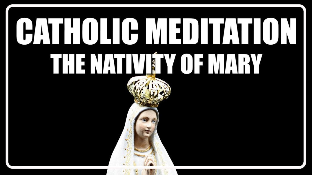 ⁣Guided Catholic Meditation On The Nativity of Mary