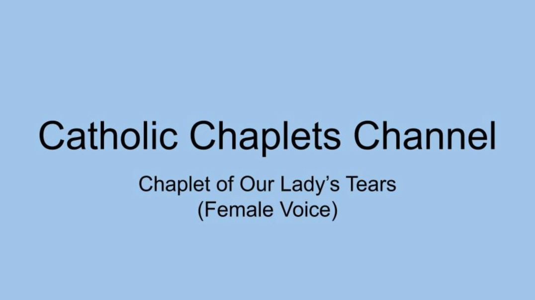 Chaplet of Our Lady's Tears (Female Voice)