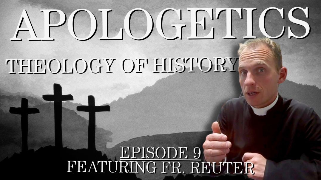⁣Theology of History - Apologetics Series - Episode 9