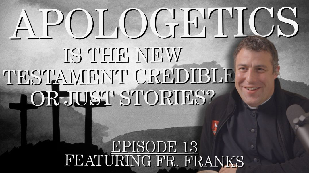 Is the New Testament Credible, or Just Stories? - Apologetics Series - Episode 13