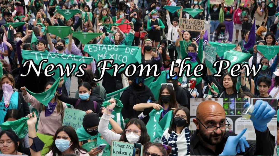 ⁣NEWS FROM THE PEW: EPISODE 79: Mexico Abortion, Biden Oil, NYC Immigration