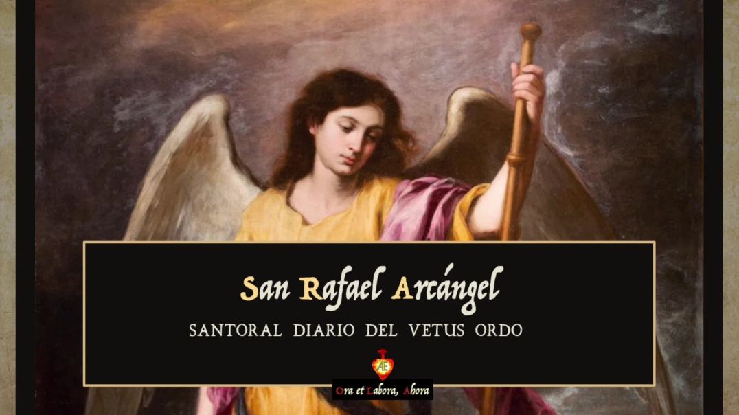⁣24 de octubre - San Rafael Arcángel [Santoral diario del Vetus Ordo]