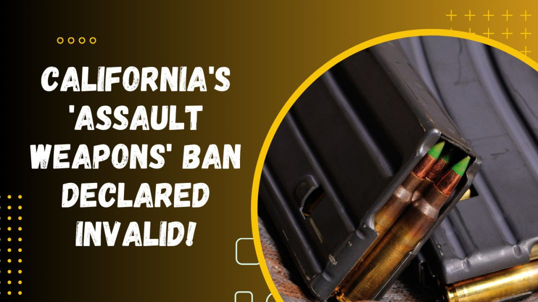⁣Victory for Gun Rights: California's 'Assault Weapons' Ban Declared Invalid!