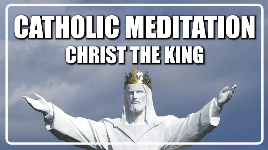 ⁣Guided Catholic Meditation Christ The King