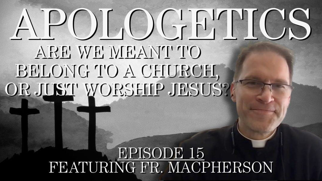 Are We Meant to Belong to a Church, or Just Worship Jesus? - Apologetics Series - Episode 15