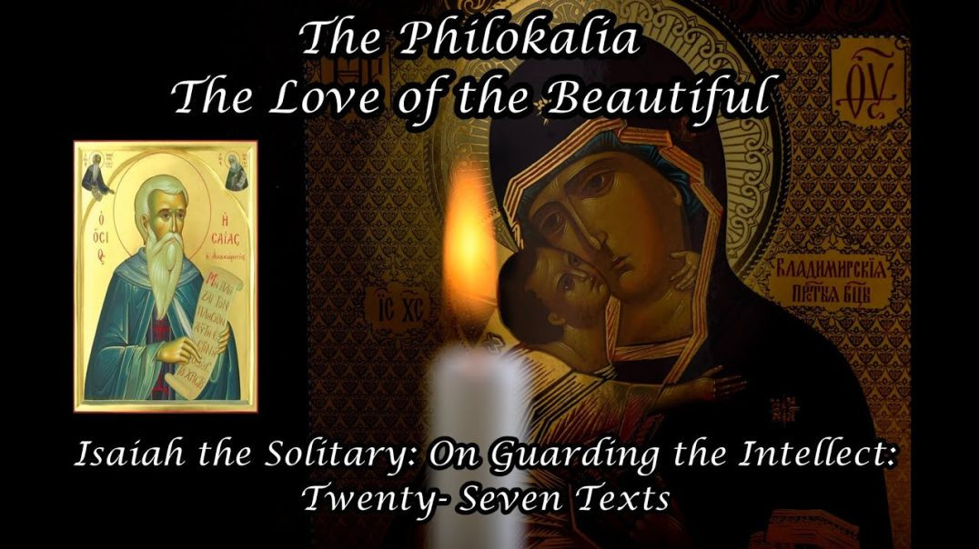 ⁣The Philokalia: Isaiah the Solitary: On Guarding the Intellect: Twenty- Seven Texts