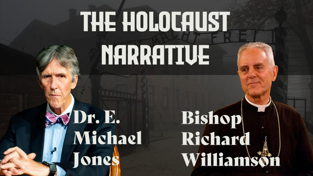 ⁣E. Michael Jones and Bishop Richard Williamson discuss The Holocaust Narrative