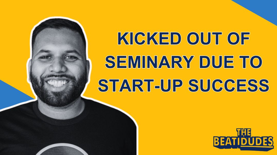 KICKED OUT of Seminary Due to Start-Up Success | Nathan Pinto | Episode #053