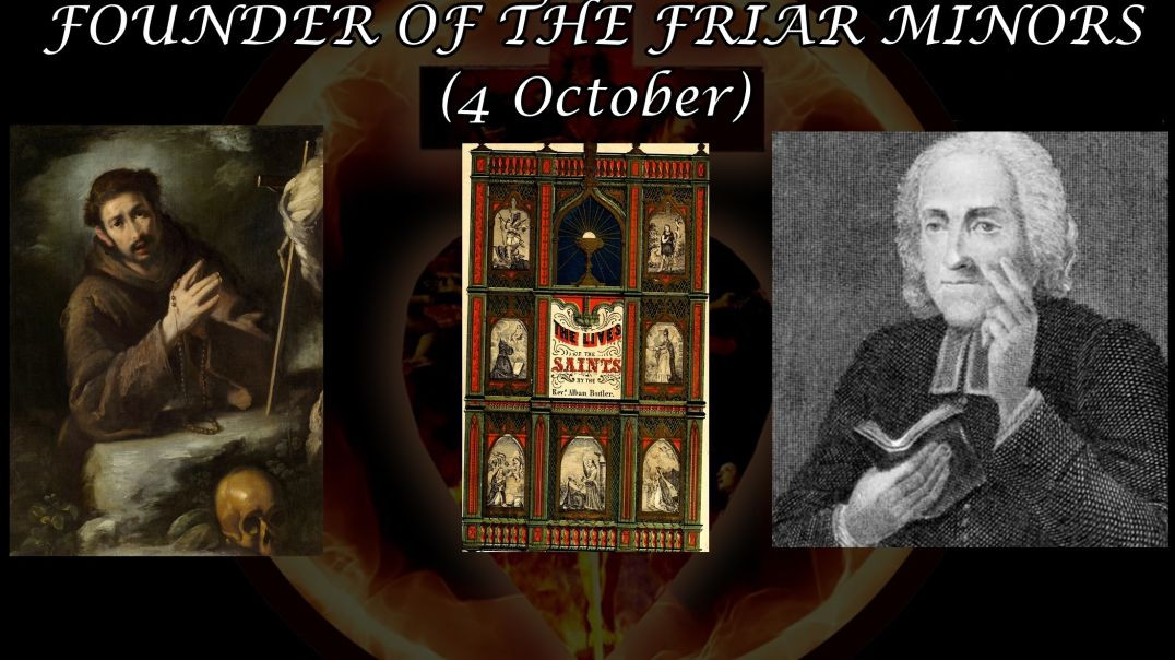 St. Francis of Assisi, Founder of the Friar Minors (4 October): Butler's Lives of the Saints