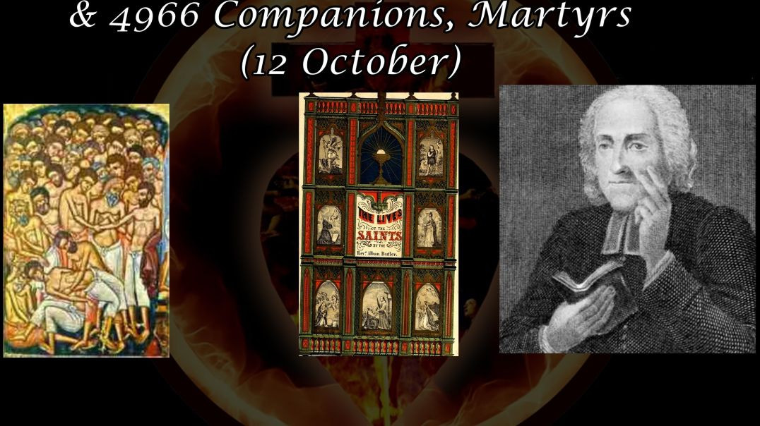 ⁣Ss. Felix, Cyprian & 4966 Companions, Martyrs (12 October): Butler's Lives of the Saints