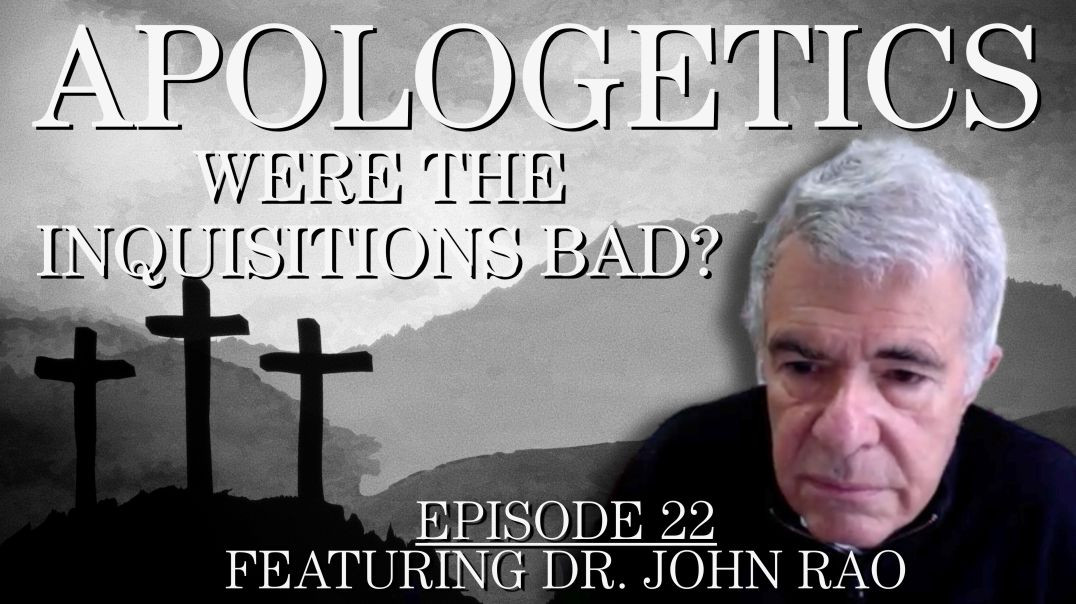 Were the Inquisitions Bad?  - Apologetics Series - Episode 22