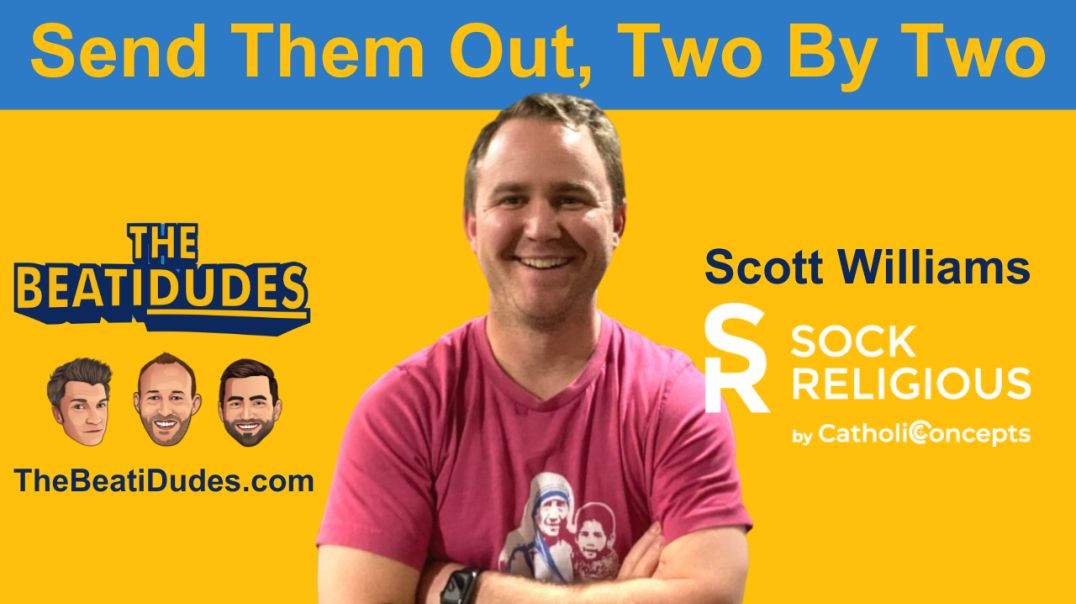 ⁣Send Them Out, TWO by TWO | Sock Religious Founder, Scott Williams | Episode #031