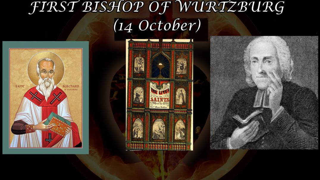 St. Burckard, 1st Bishop of Wurtzburg (14 October): Butler's Lives of the Saints