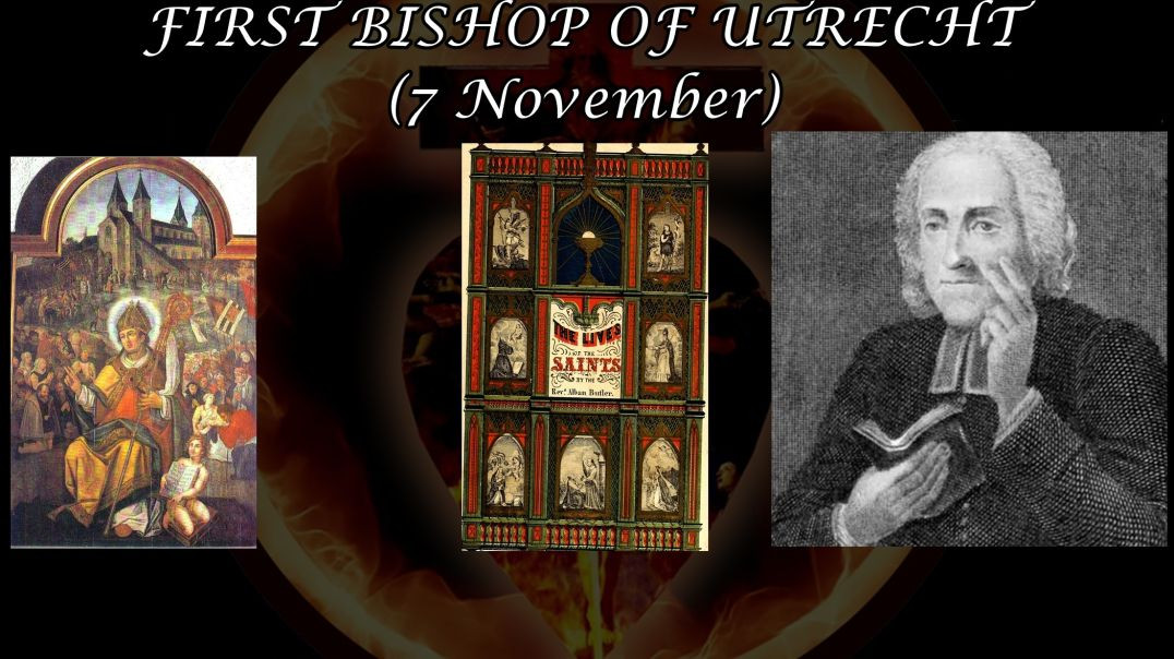 St. Willibrord, 1st Bishop of Utrecht (7 November): Butler's Lives of the Saints