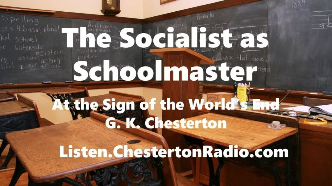 ⁣The Socialist as Schoolmaster - At the Sign of the World's End - G.K. Chesterton