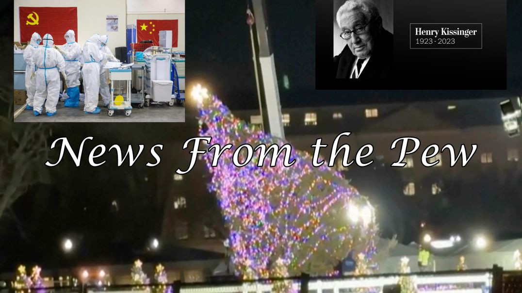 ⁣NEWS FROM THE PEW: EPISODE 89: Kissinger, Christmas Trees, Return to Sanitizers?