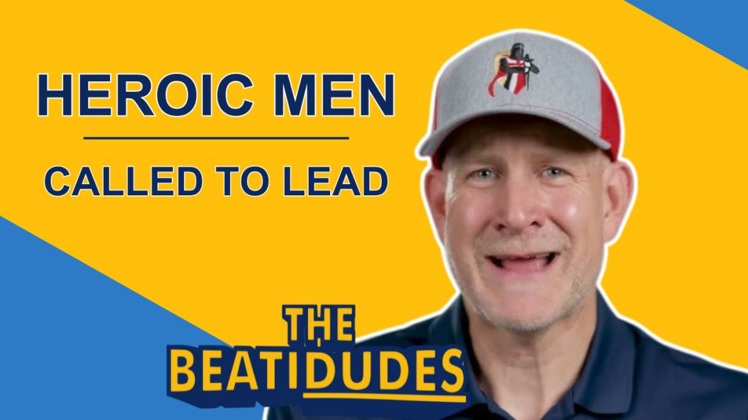 ⁣Heroic Men, CALLED to Lead | Dan Donaldson | Episode #065