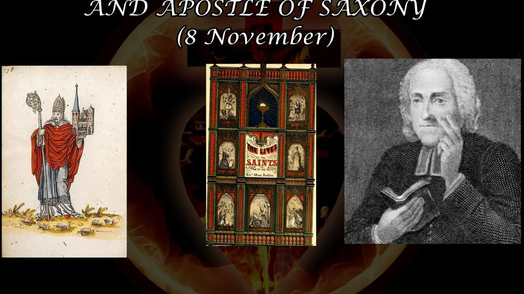 St. Willehad, Bishop of Bremen & Apostle of Saxony (8 November): Butler's Lives of the Saints