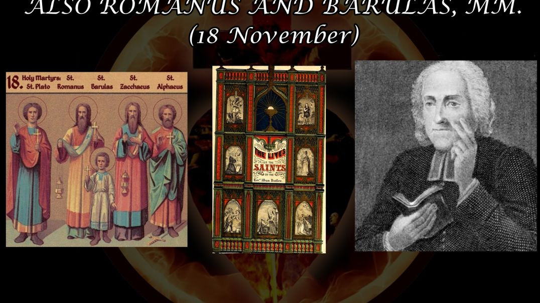 Ss. Alphus & Zachus; also Romanus & Barulas, Martyrs (18 November): Butler's Lives of the Saints