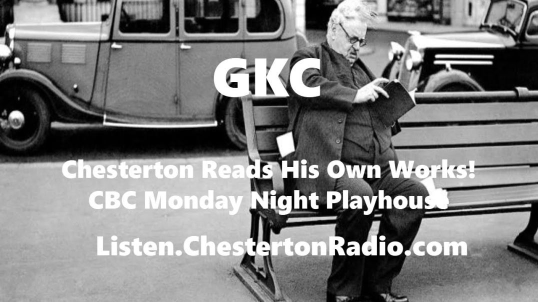 ⁣⁣GKC - G. K. Chesterton Reads His Own Works - Monday Night Playhouse CBC