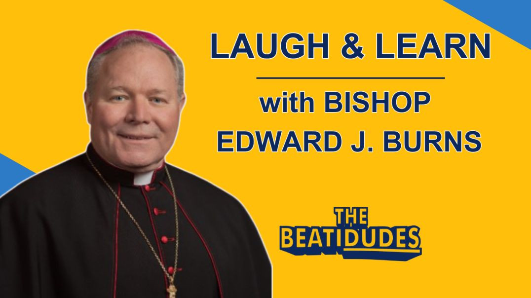 ⁣LAUGH and Learn | Bishop Edward J. Burns | Episode #067