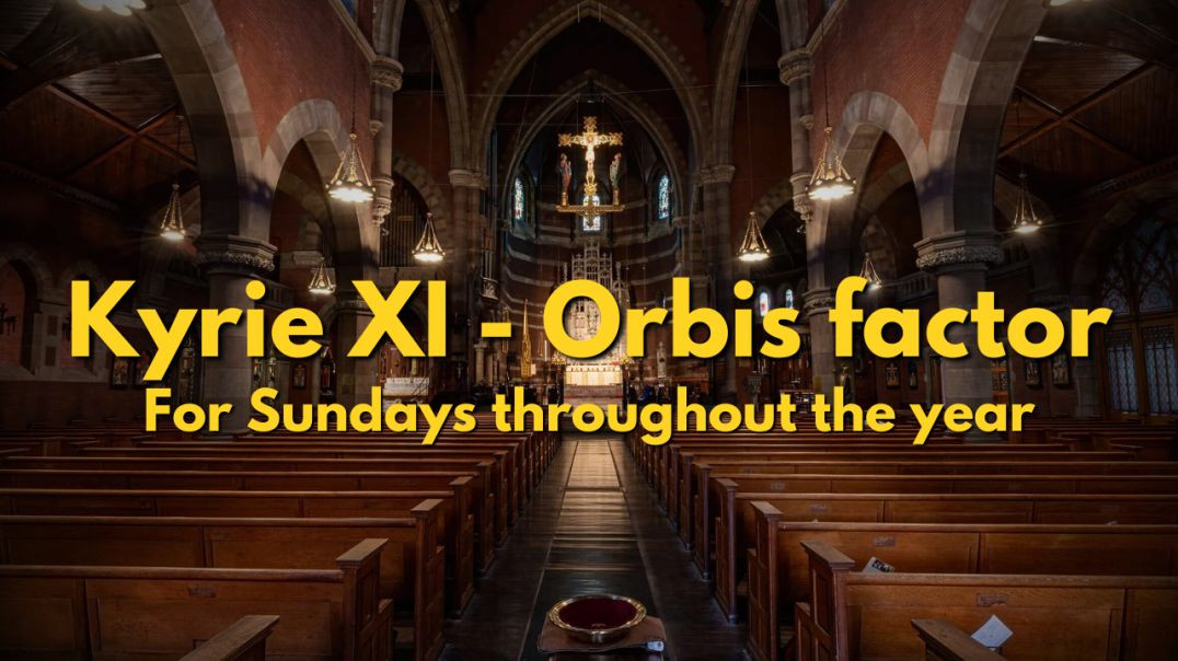 ⁣Kyrie XI Orbis Factor  For Sundays throughout the Year_1080p