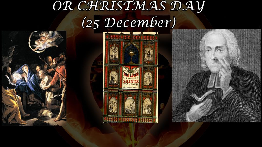 ⁣The Nativity of Christ or Christmas Day (25 December): Butler's Lives of the Saints