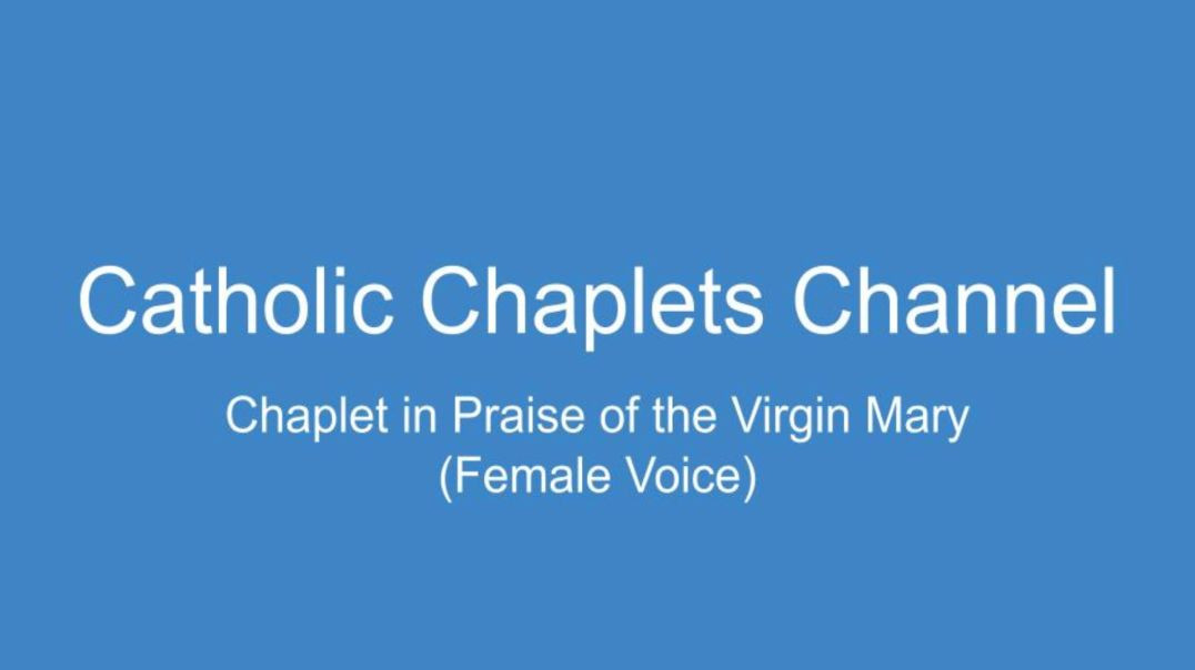 ⁣Chaplet in Praise of the Virgin Mary (Female Voice)