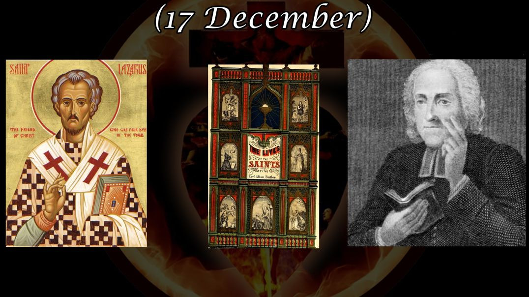 ⁣Saint Lazarus of Bethany (17 December): Butler's Lives of the Saints