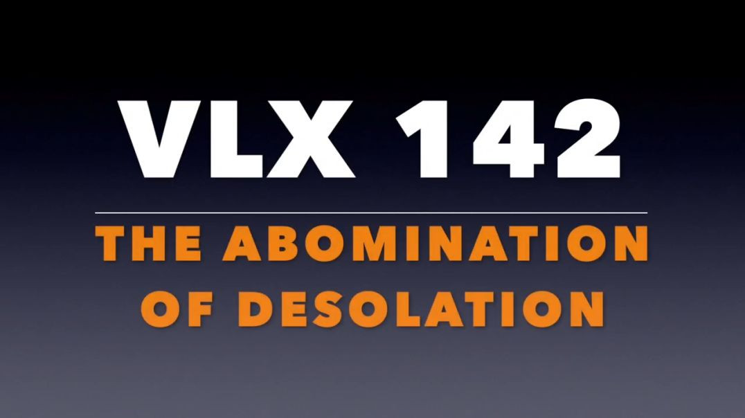 ⁣VLX 142: Mt 24:15-28. "The Abomination of Desolation."