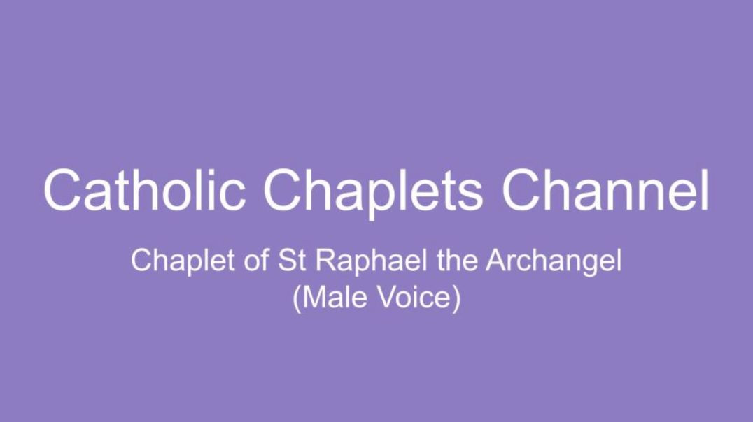 Chaplet of St. Raphael the Archangel (Male Voice)
