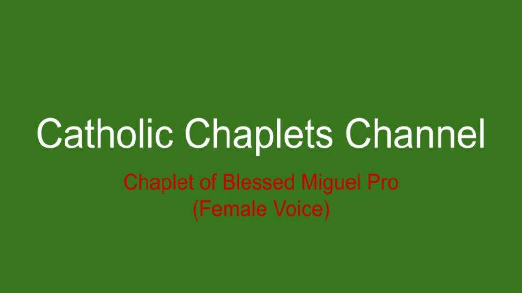 Chaplet of Blessed Miguel Pro (Female Voice)