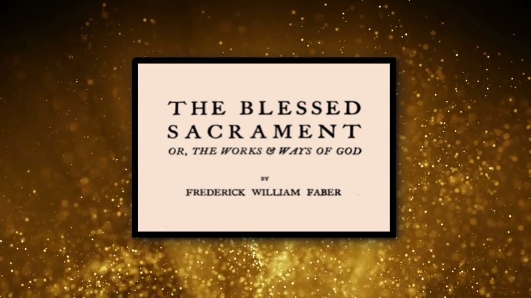 ⁣The Blessed Sacrament - Fr. Faber | Catholic Catechisms Defending Creation