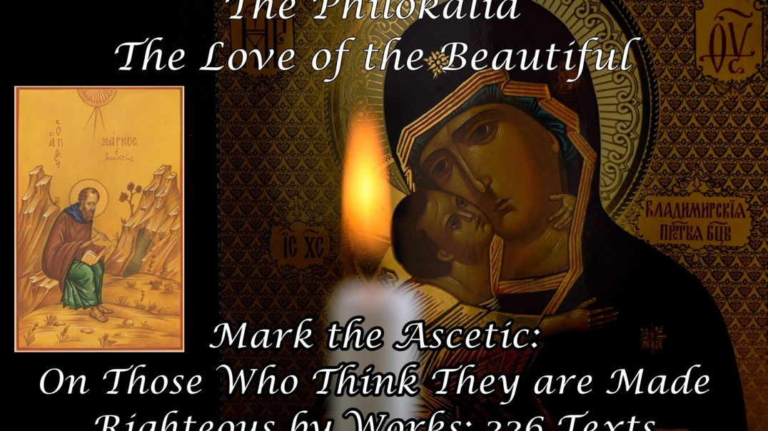 ⁣The Philokalia: Mark the Ascetic: On Those Who Think They are Made Righteous by Works: 226 Texts