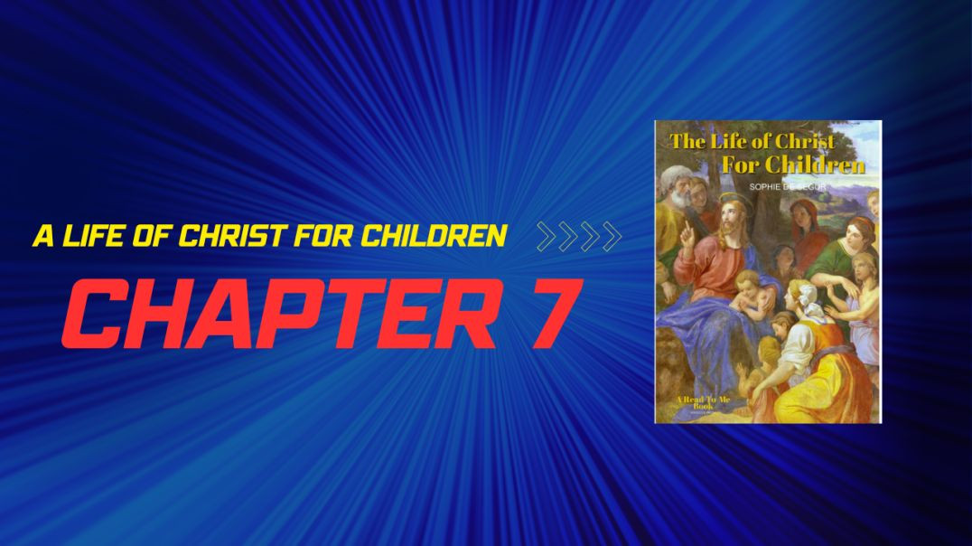 ⁣Life of Christ for Children Chapter 7