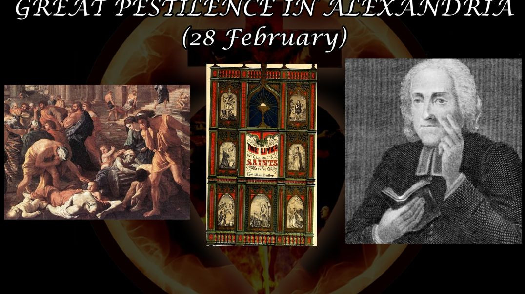⁣Martyrs Who Died in the Great Pestilence in Alexandria (28 February): Butler's Lives of the Saints