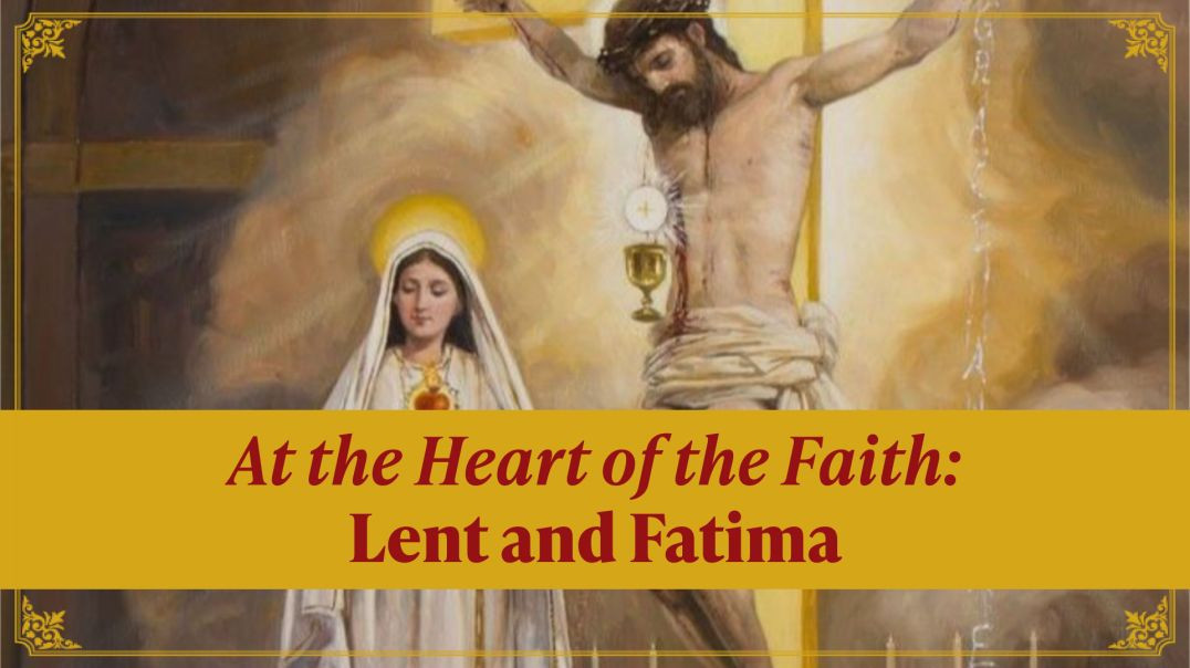⁣At the Heart of the Faith: Lent and Fatima | Fr. Michael Rodríguez