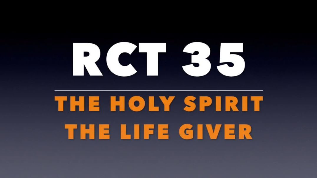 ⁣RCT 35: The Holy Spirit, The Life-Giver.