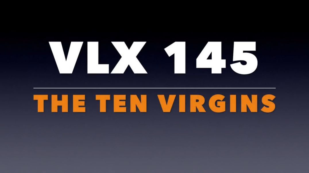 ⁣VLX 145: Mt 25:1-13. "The Ten Virgins."