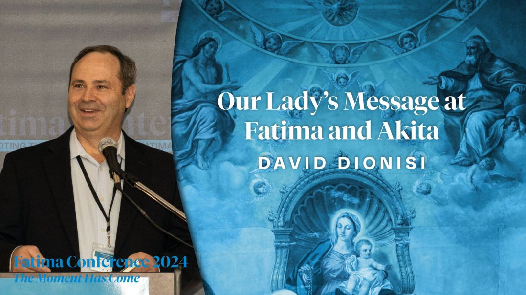⁣Our Lady's Message at Fatima and Akita by David Dionisi | FC24 Dallas, TX
