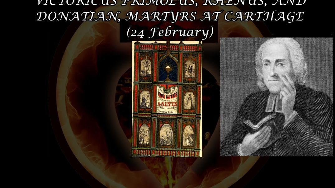 ⁣Martyrs at Carthage (24 February): Butler's Lives of the Saints