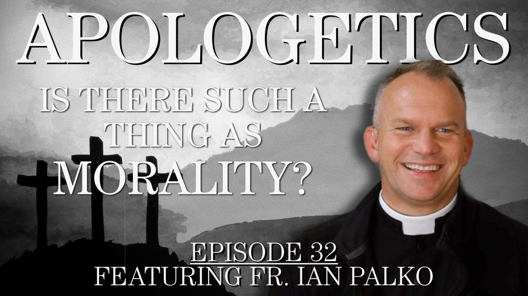 Is There Such a Thing as Morality?- Apologetics Series - Episode 32