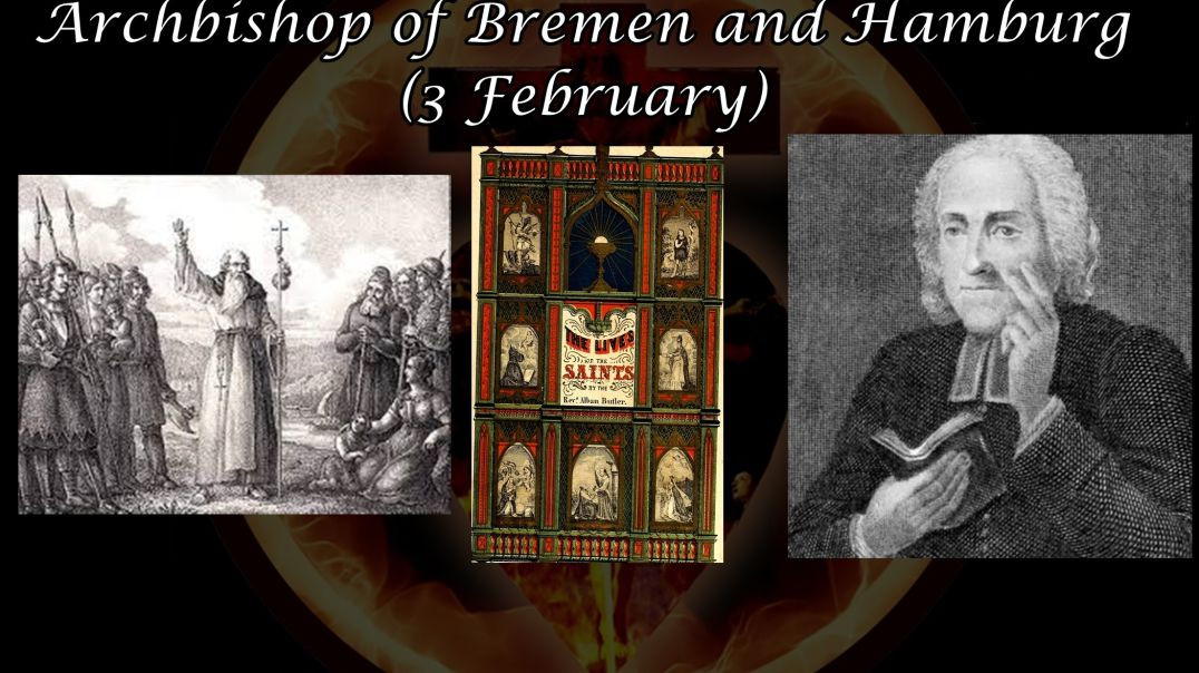 ⁣Saint Anscharius, Archbishop of Bremen and Hamburg (3 February): Butler's Lives of the Saints