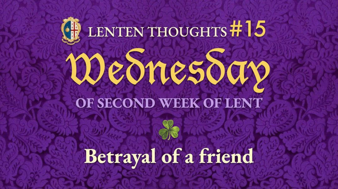 ⁣Wednesday of the 2nd Week of Lent: Betrayal