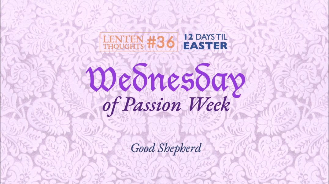 ⁣Wednesday of Passion Week: Good Shepherd